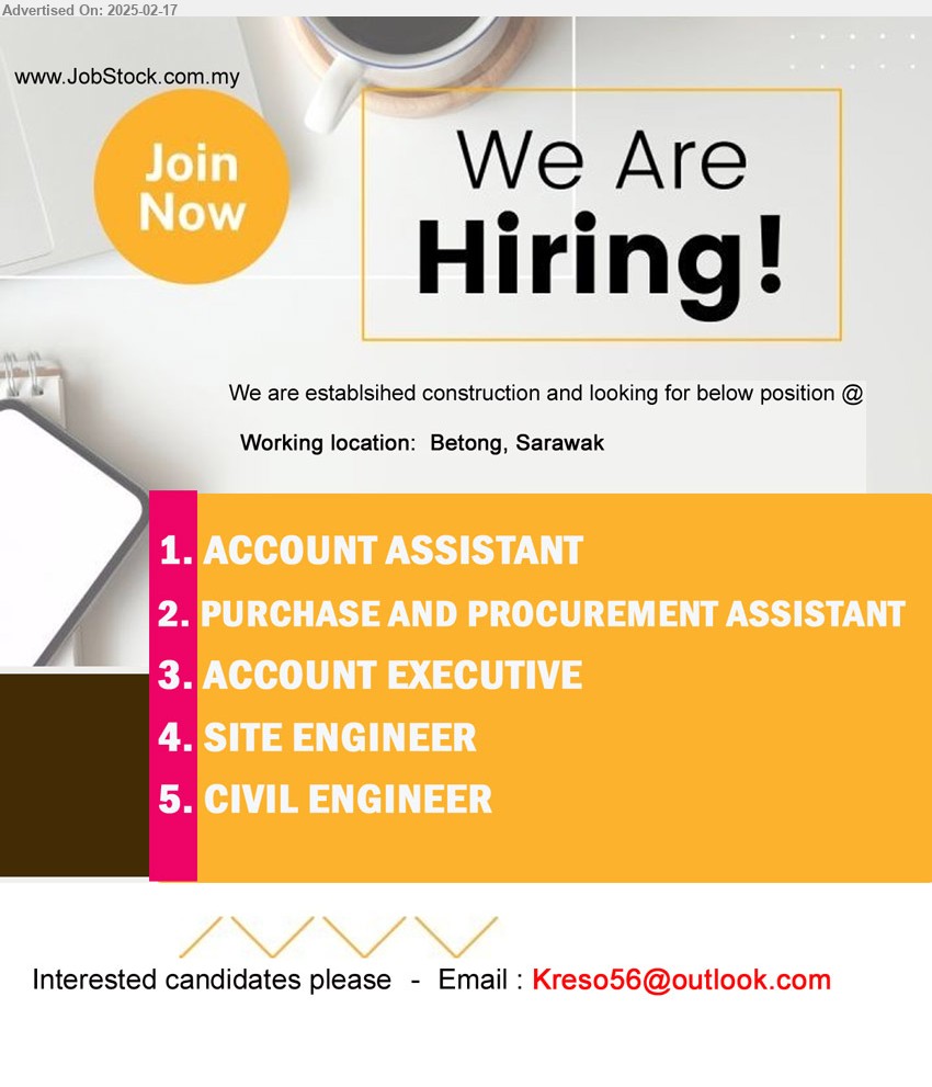 ADVERTISER - 1. ACCOUNT ASSISTANT (Betong).
2. PURCHASE AND PROCUREMENT ASSISTANT (Betong).
3. ACCOUNT EXECUTIVE  (Betong).
4. SITE ENGINEER  (Betong).
5. CIVIL ENGINEER (Betong).
Email resume.