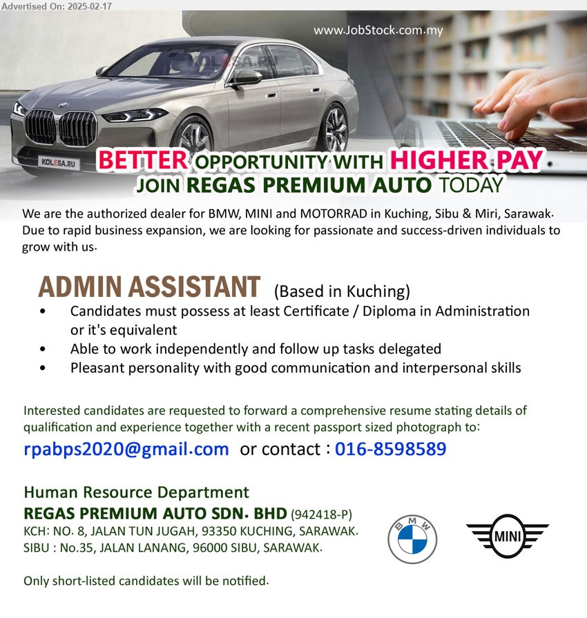 REGAS PREMIUM AUTO SDN BHD - ADMIN ASSISTANT  (Kuching), Certificate / Diploma in Administration, Able to work independently and follow up tasks delegated,...
Contact: 016-8598589 / Email resume.