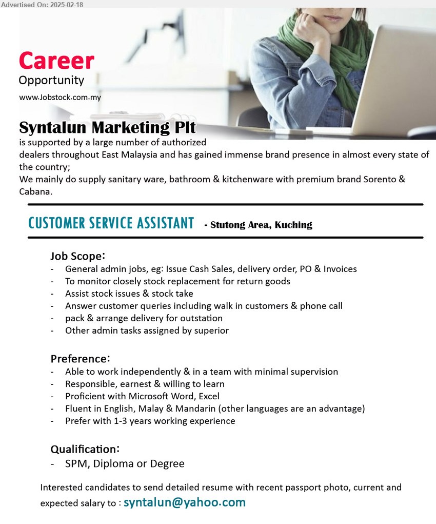 SYNTALUN MARKETING PLT - CUSTOMER SERVICE ASSISTANT (Kuching), SPM, Diploma or Degree, Prefer with 1-3 years working experience, General admin jobs, eg: Issue Cash Sales, delivery order, PO & Invoices,...
Email resume.