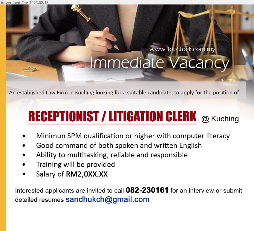 ADVERTISER (Law Firm) - RECEPTIONIST/LITIGATION CLERK (Kuching), SPM qualification or higher with computer literacy, Good command of both spoken and written English,...
Call 082-230161  / Email resume.