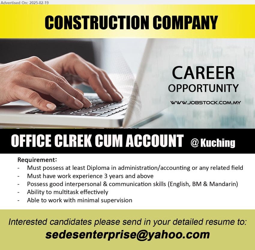 ADVERTISER (Construction Company) - OFFICE CLREK CUM ACCOUNT  (Kuching), Diploma in Administration/Accounting, Must have work experience 3 years and above,...
Email resume.