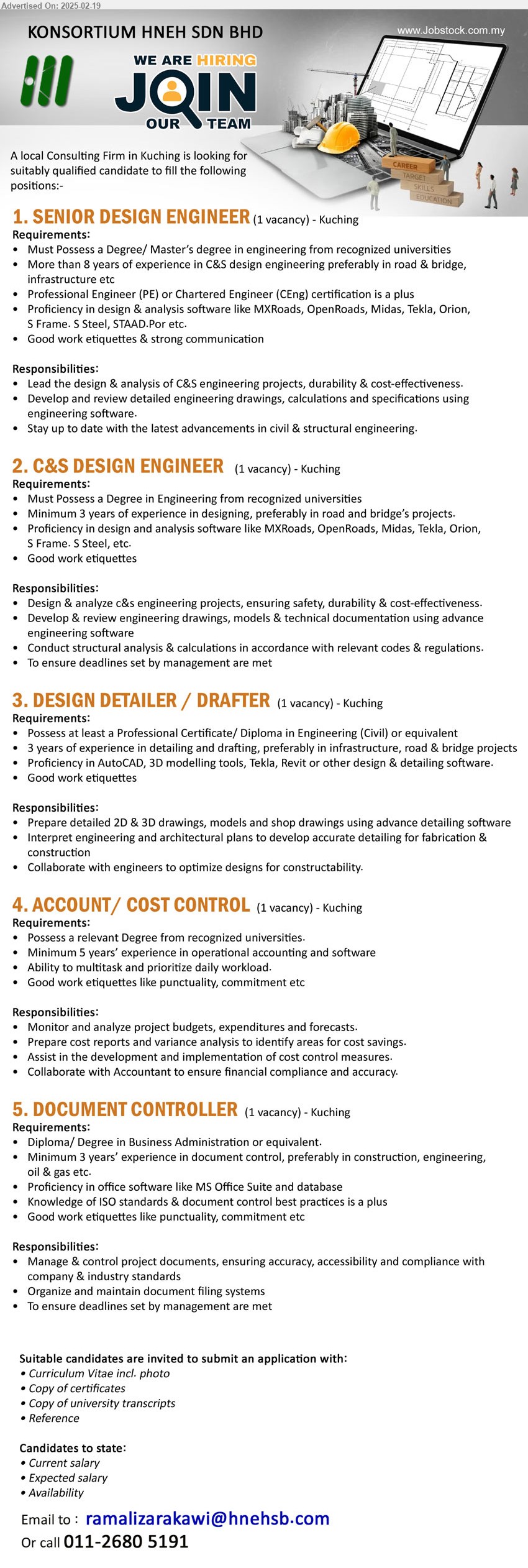 KONSORTIUM HNEH SDN BHD - 1. SENIOR DESIGN ENGINEER (Kuching), Degree/ Master’s Degree in Engineering from recognized universities, More than 8 years of experience in C&S Design Engineering preferably in Road & Bridge, Infrastructure etc,...
2. C&S DESIGN ENGINEER (Kuching), Possess a Degree in Engineering from recognized universities, Proficiency in Design and Analysis software like MXRoads, OpenRoads, Midas, Tekla, Orion, S Frame. S Steel, ,...
3. DESIGN DETAILER / DRAFTER (Kuching), Professional Certificate/ Diploma in Engineering (Civil), Proficiency in AutoCAD, 3D modelling tools, Tekla, Revit or other design & detailing software.,...
4. ACCOUNT/ COST CONTROL (Kuching), Degree, Minimum 5 years’ experience in operational accounting and software,...
5. DOCUMENT CONTROLLER (Kuching), Diploma/ Degree in Business Administration, 3 yrs. exp., proficiency in office software like MS Office Suite and database,...
Call 011-2680 5191 / Email resume.