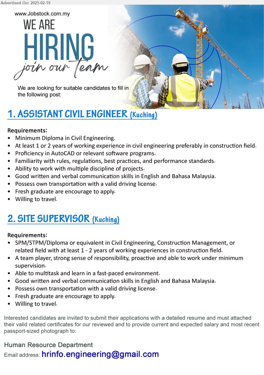 ADVERTISER - 1. ASSISTANT CIVIL ENGINEER  (Kuching), Diploma in Civil Engineering, At least 1 or 2 years of working experience in civil engineering preferably in construction field.,...
2. SITE SUPERVISOR (Kuching), SPM/STPM/Diploma or equivalent in Civil Engineering, Construction Management, or related field with at least 1 - 2 years of working experiences in construction field,...
Email resume.