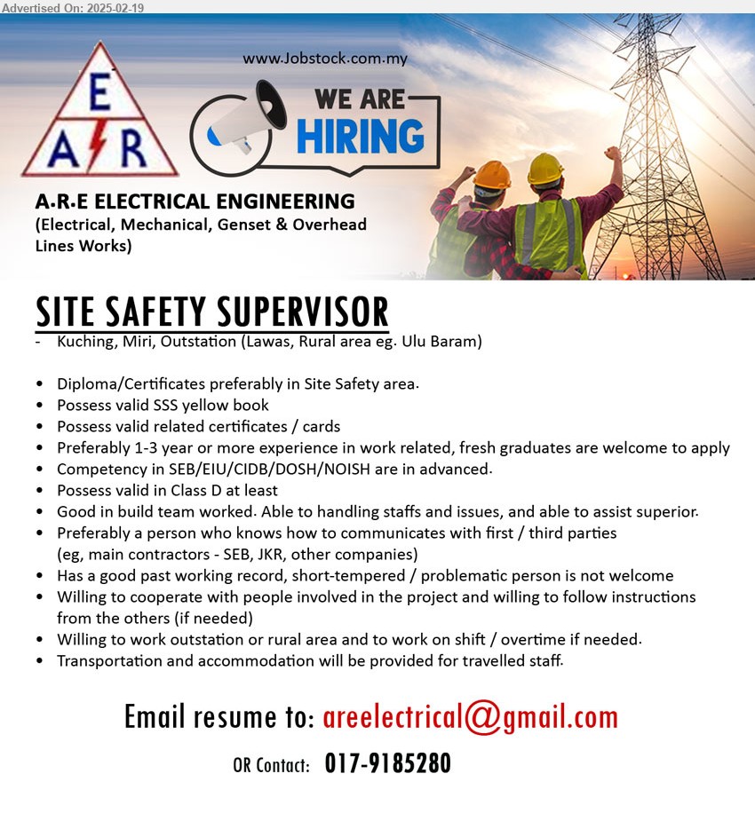 A.R.E ELECTRICAL ENGINEERING - SITE SAFETY SUPERVISOR (Kuching, Miri, Outstation (Lawas, Rural area eg. Ulu Baram), Diploma/Certificates preferably in Site Safety area, Possess valid SSS yellow book, Possess valid related certificates / cards...
Contact:   017-9185280 / Email resume.