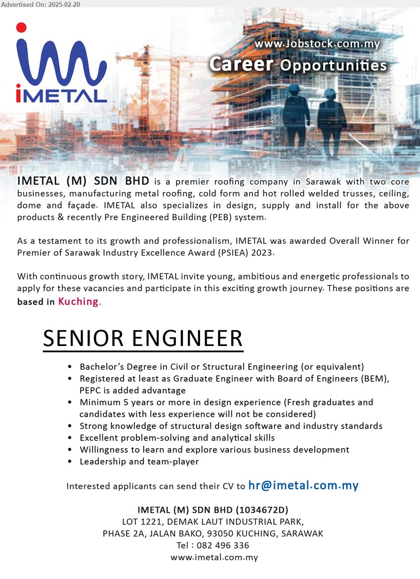 IMETAL (M) SDN BHD - SENIOR ENGINEER (Kuching), Bachelor’s Degree in Civil or Structural Engineering, Registered at least as Graduate Engineer with Board of Engineers (BEM), PEPC is added advantage,...
Tel : 082-496336  / Email resume.