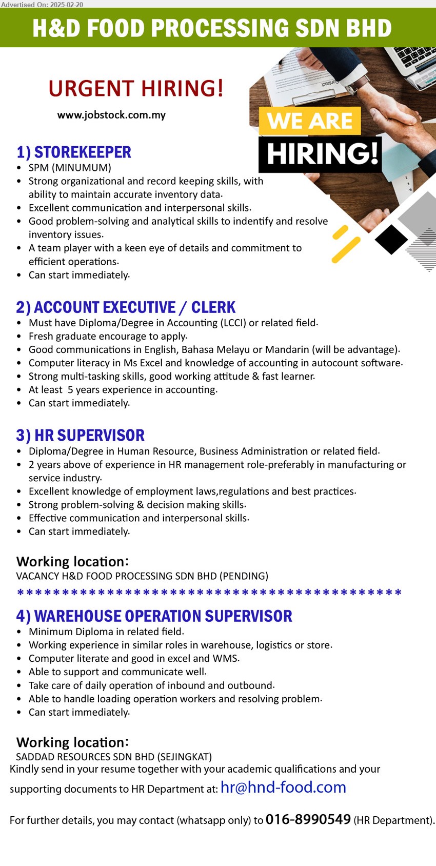 H & D FOOD PROCESSING SDN BHD - 1. STOREKEEPER (Kuching), Min, SPM, Strong organizational and record keeping skills, with ability to maintain accurate inventory data.,...
2. ACCOUNT EXECUTIVE / CLERK (Kuching), Must have Diploma/Degree in Accounting (LCCI), Computer literacy in Ms Excel and knowledge of accounting in autocount software.,...
3. HR SUPERVISOR (Kuching), Diploma/Degree in Human Resource, Business Administration,...
4. WAREHOUSE OPERATION SUPERVISOR (Kuching), Diploma, Working experience in similar roles in warehouse, logistics or store.,...
Whatsapp only 016-8990549 / Email resume.