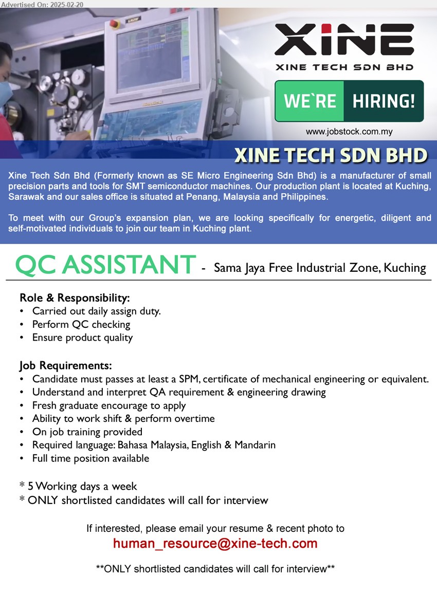 XINE TECH SDN BHD - QC ASSISTANT (Kuching), Certificate of Mechanical Engineering or equivalent, Fresh graduate encouraged, work on shift and overtime, training provided, ...
Email resume.
