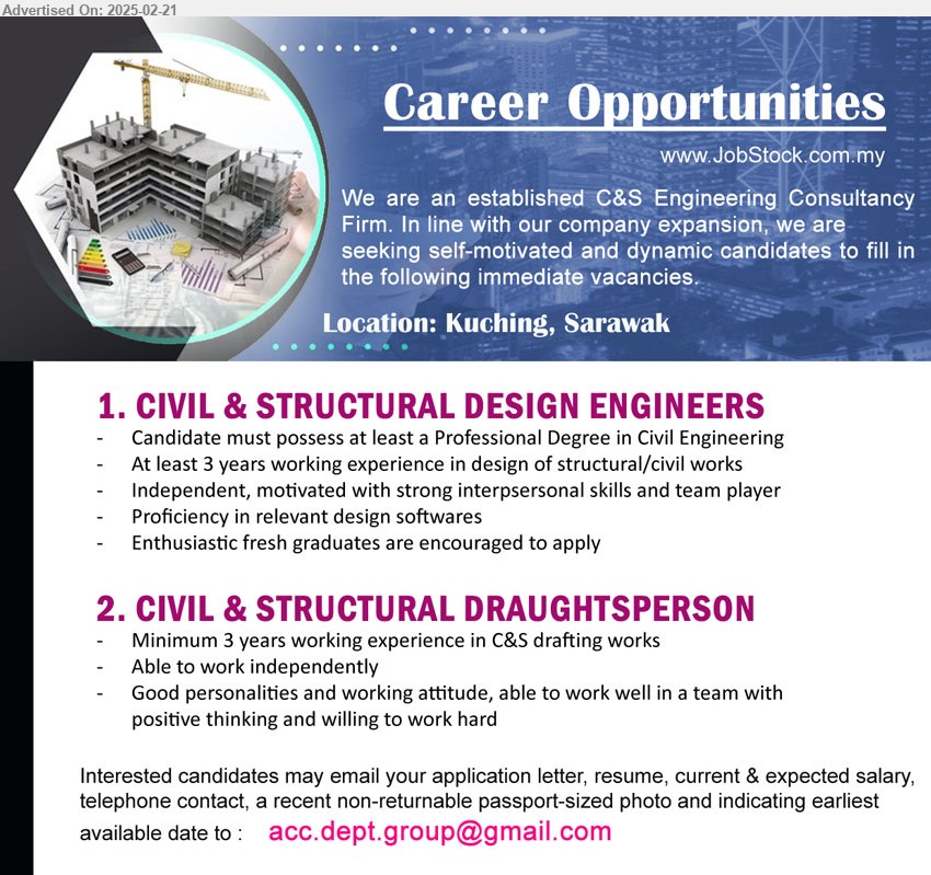 ADVERTISER (C&S Engineering Consultancy Firm) - 1. CIVIL & STRUCTURAL DESIGN ENGINEERS (Kuching), Professional Degree in Civil Engineering, At least 3 years working experience in design of structural/civil works,...
2. CIVIL & STRUCTURAL DRAUGHTSPERSON (Kuching), Minimum 3 years working experience in C&S drafting works,...
Email resume.