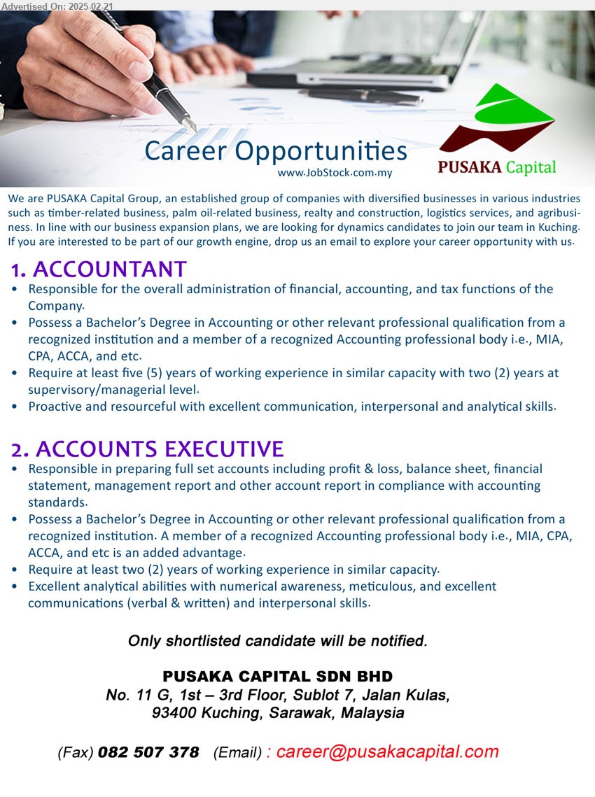 PUSAKA CAPITAL SDN BHD - 1. ACCOUNTANT (Kuching),  Bachelor’s Degree in Accounting or other relevant professional qualification from a recognized institution and a member of a recognized Accounting professional body i.e., MIA, CPA, ACCA, and etc.,...
2. ACCOUNTS EXECUTIVE (Kuching), Bachelor’s Degree in Accounting or other relevant professional qualification from a recognized institution. A member of a recognized Accounting professional body i.e., MIA, CPA, ACCA, and etc is an added advantage.,...
Email resume.