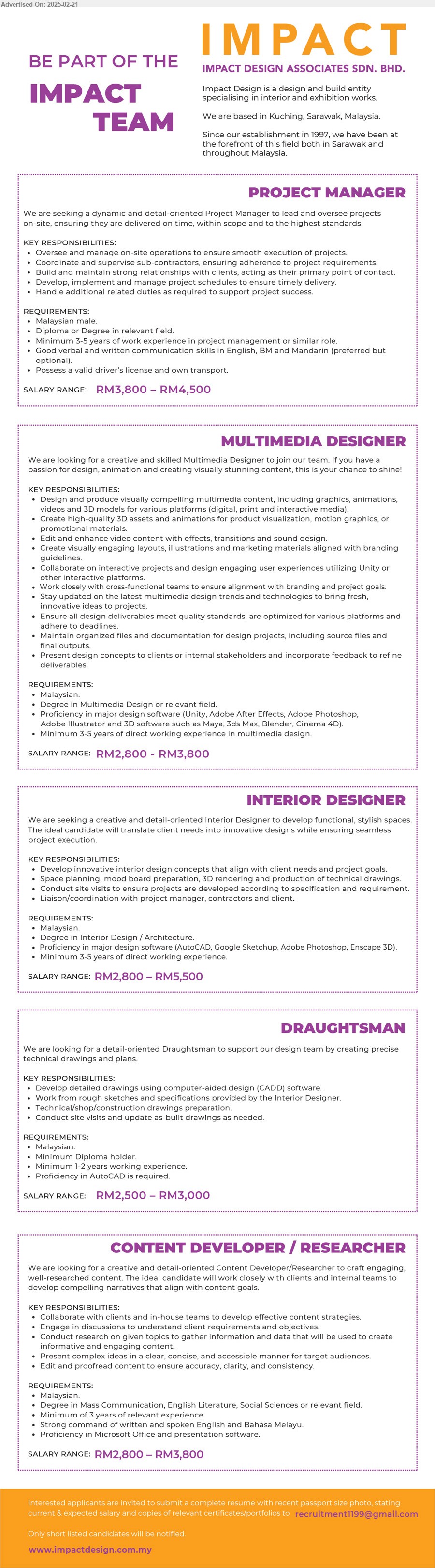 IMPACT DESIGN ASSOCIATES SDN BHD - 1. PROJECT MANAGER (Kuching), RM 3800 - RM 4500, Diploma or Degree, 3-5 yrs. exp. in Project Management,...
2. MULTIMEDIA DESIGNER (Kuching), RM 2800 - RM 3800, Degree in Multimedia Designer, 3-5 yrs. exp.,...
3. INTERIOR DESIGNER (Kuching), RM 2800 - RM 5500, Degree in Interior Design/ Architecture, 3-5 yrs. exp.,...
4. DRAUGHTSMAN (Kuching), RM 2500 - RM 3000, Diploma, 1-2 yrs. exp., Proficiency in AutoCAD,...
5. CONTENT DEVELOPER/ RESEARCHER (Kuching), RM 2800 - RM 3800, Degree in Mass Communication, English Literature, Social Science,...
Email resume.