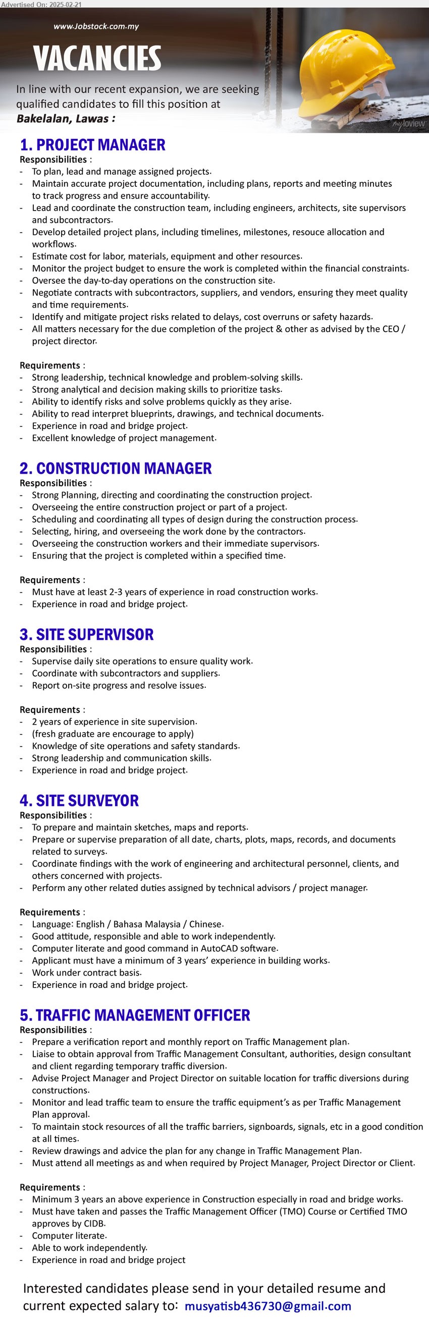 ADVERTISER - 1. PROJECT MANAGER (Bakelalan, Lawas), Experience in road and bridge project, excellent knowledge of project management, Ability to read interpret blueprints, drawings, and technical documents...
2. CONSTRUCTION MANAGER (Bakelalan, Lawas), Must have at least 2-3 years of experience in road construction works, Experience in road and bridge project.,...
3. SITE SUPERVISOR (Bakelalan, Lawas), 2 years of experience in site supervision, (fresh graduate are encourage to apply), Knowledge of site operations and safety standards....
4. SITE SURVEYOR (Bakelalan, Lawas),Experience in road and bridge project, minimum of 3 years’ experience in building works,...
5. TRAFFIC MANAGEMENT OFFICER (Bakelalan, Lawas), Minimum 3 years an above experience in Construction especially in road and bridge works,...
Email resume.